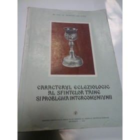 CARACTERUL ECLEZIOLOGIC AL SFINTELOR TAINE SI PROBLEMA INTERCOMUNIUNII - D. GH. RADU
